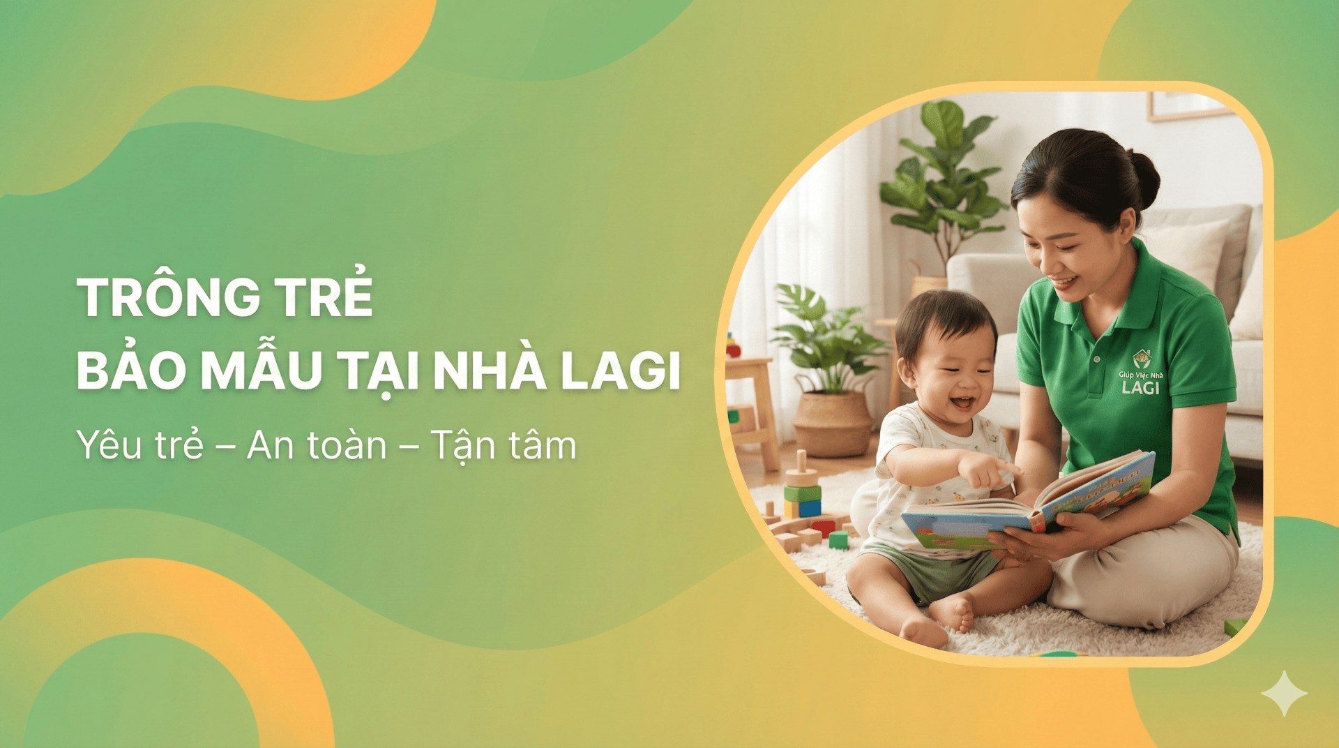 Dịch Vụ Trông Trẻ / Bảo Mẫu Tại Nhà Lagi (Uy Tín - Yêu Trẻ) dich vu trong tre