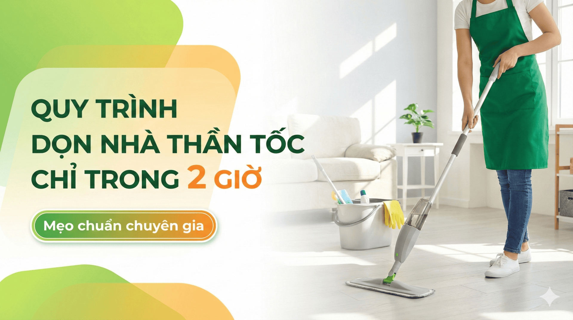 quy trinh don nha than toc trong 2 gio