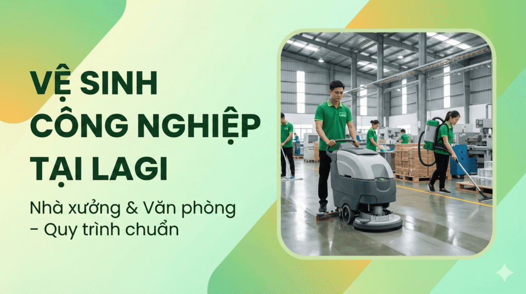 dịch vụ vệ sinh công nghiệp uy tín tại lagi