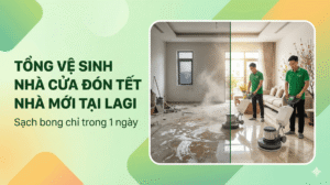 Dịch vụ vệ sinh nhà mới, vệ sinh nhà đón Tết